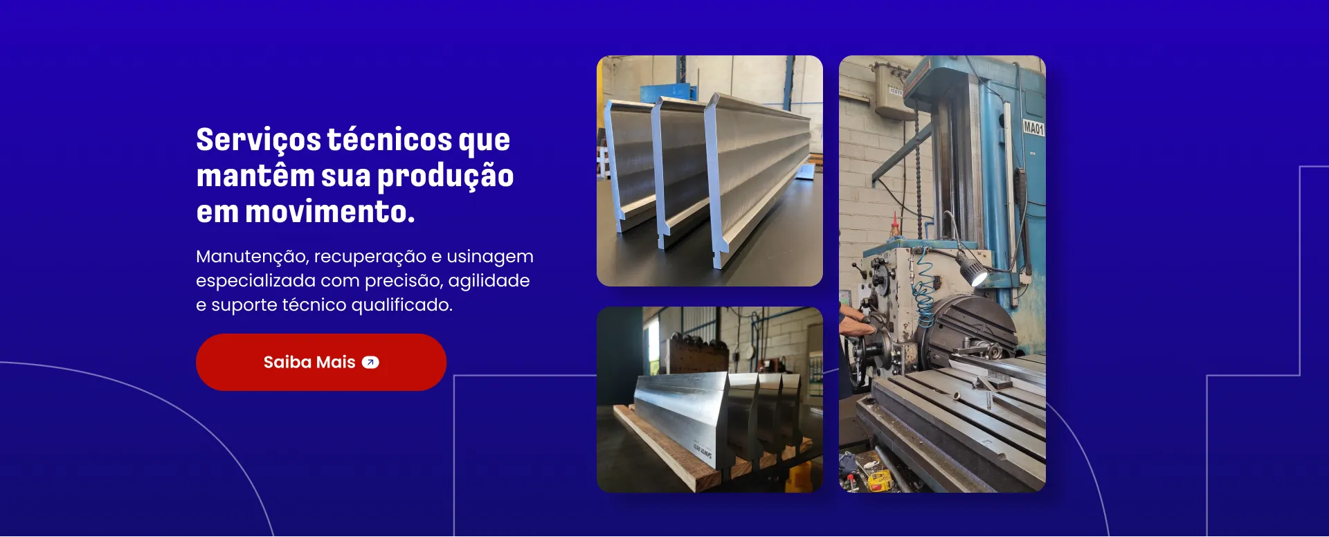 Serviços técnicos que mantêm sua produção em movimento.